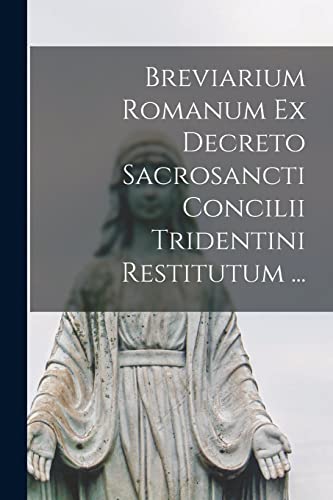 Stock image for Breviarium Romanum Ex Decreto Sacrosancti Concilii Tridentini Restitutum . for sale by PBShop.store US