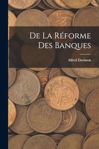 Stock image for De La Reforme Des Banques for sale by THE SAINT BOOKSTORE