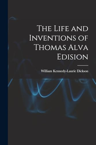 Stock image for The Life and Inventions of Thomas Alva Edision for sale by GreatBookPrices