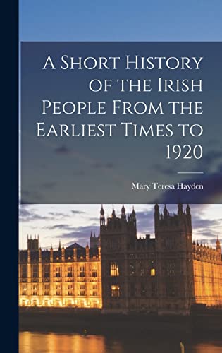 Stock image for A Short History of the Irish People From the Earliest Times to 1920 for sale by PBShop.store US