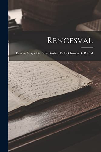 Stock image for Rencesval: Edition Critique Du Texte D'oxford De La Chanson De Roland for sale by THE SAINT BOOKSTORE