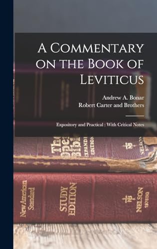 Stock image for A Commentary on the Book of Leviticus: Expository and Practical: With Critical Notes for sale by THE SAINT BOOKSTORE