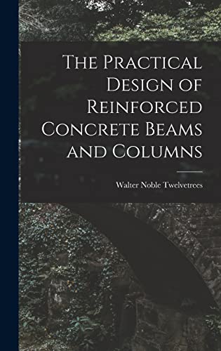 Stock image for The Practical Design of Reinforced Concrete Beams and Columns for sale by Ria Christie Collections