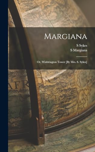 Stock image for Margiana; Or, Widdrington Tower [By Mrs. S. Sykes] for sale by PBShop.store US