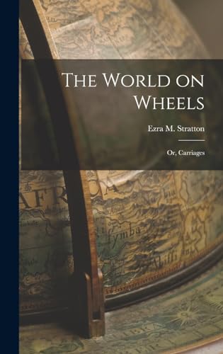 Stock image for The World on Wheels; or, Carriages for sale by THE SAINT BOOKSTORE