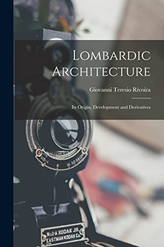 9781018084213: Lombardic Architecture: Its Origin, Development and Derivatives