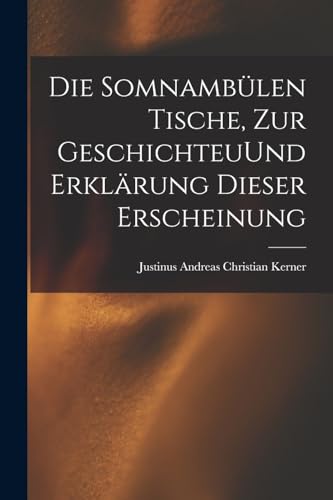 Imagen de archivo de Die Somnamblen Tische, zur GeschichteuUnd Erklrung dieser Erscheinung -Language: german a la venta por GreatBookPrices