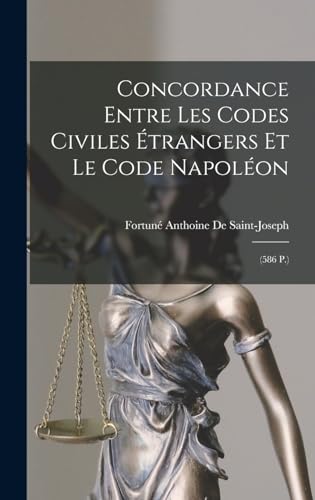 Stock image for Concordance Entre Les Codes Civiles Etrangers Et Le Code Napoleon: (586 P.) for sale by THE SAINT BOOKSTORE