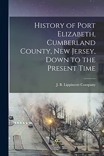 9781018088020: History of Port Elizabeth, Cumberland County, New Jersey, Down to the Present Time