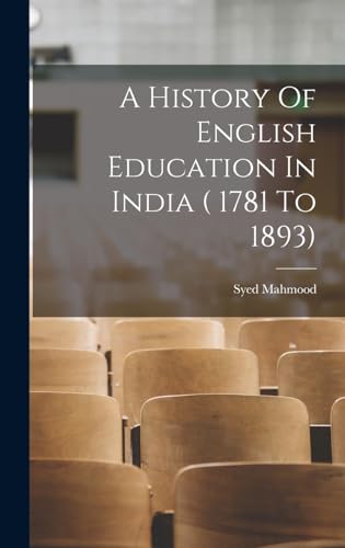 Stock image for A History Of English Education In India ( 1781 To 1893) for sale by THE SAINT BOOKSTORE