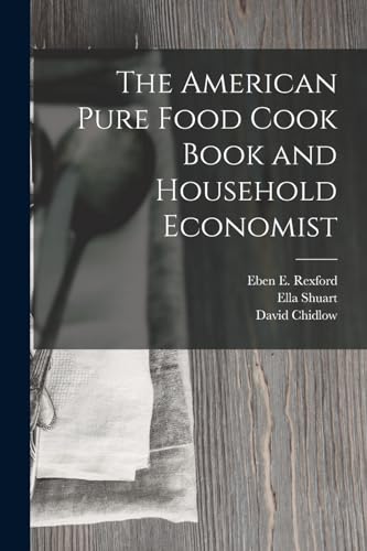 Stock image for The American Pure Food Cook Book and Household Economist for sale by ALLBOOKS1