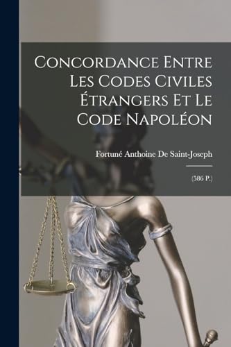 Stock image for Concordance Entre Les Codes Civiles trangers Et Le Code Napolon: (586 P.) -Language: french for sale by GreatBookPrices