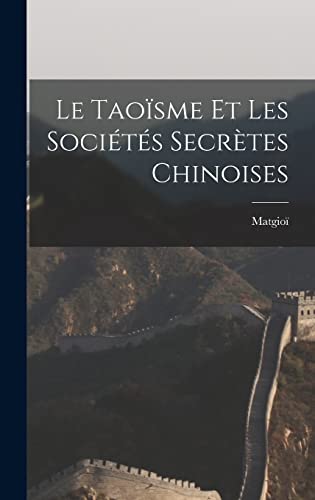 Stock image for Le Tao?sme Et Les Soci?t?s Secr?tes Chinoises for sale by PBShop.store US