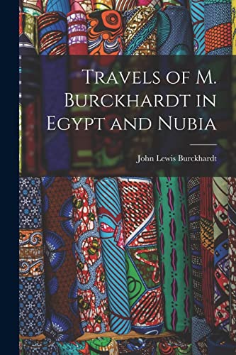 Imagen de archivo de Travels of M. Burckhardt in Egypt and Nubia a la venta por THE SAINT BOOKSTORE