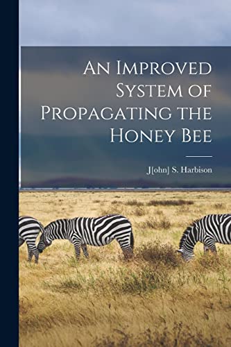 Beispielbild fr An Improved System of Propagating the Honey Bee zum Verkauf von THE SAINT BOOKSTORE