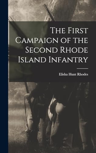 Imagen de archivo de The First Campaign of the Second Rhode Island Infantry a la venta por California Books