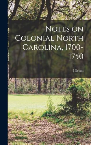 Stock image for Notes on Colonial North Carolina, 1700-1750 for sale by THE SAINT BOOKSTORE