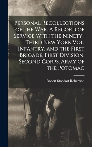 Stock image for Personal Recollections of the war. A Record of Service With the Ninety-third New York Vol. Infantry, and the First Brigade, First Division, Second Corps, Army of the Potomac for sale by THE SAINT BOOKSTORE