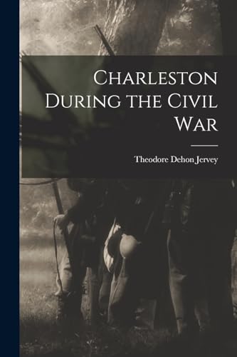 Beispielbild fr Charleston During the Civil War zum Verkauf von THE SAINT BOOKSTORE