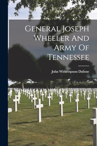 Stock image for General Joseph Wheeler And Army Of Tennessee for sale by Chiron Media