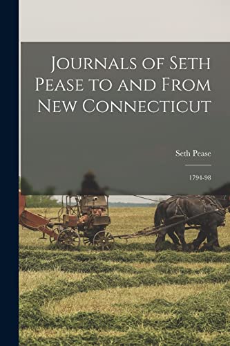 9781018104089: Journals of Seth Pease to and From New Connecticut: 1794-98