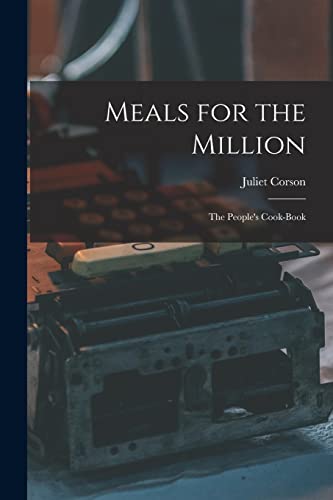 Imagen de archivo de Meals for the Million: The People's Cook-book a la venta por THE SAINT BOOKSTORE