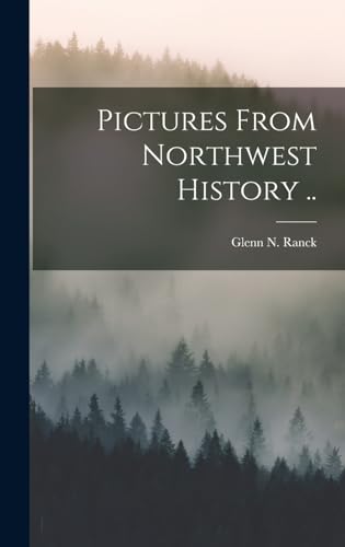Stock image for Pictures From Northwest History . for sale by THE SAINT BOOKSTORE