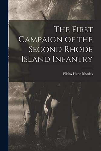 Stock image for The First Campaign of the Second Rhode Island Infantry for sale by THE SAINT BOOKSTORE