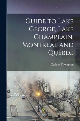 Imagen de archivo de Guide to Lake George, Lake Champlain, Montreal and Quebec a la venta por GreatBookPrices