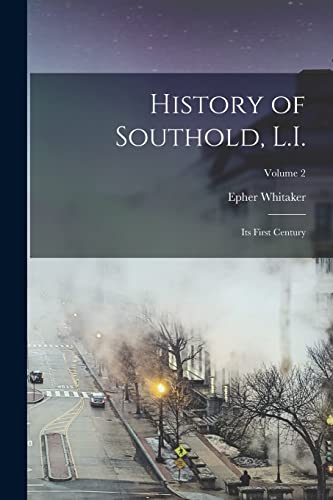 Beispielbild fr History of Southold, L.I.: Its First Century; Volume 2 zum Verkauf von PBShop.store US