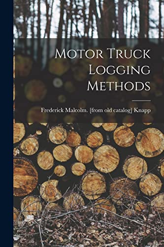 Beispielbild fr Motor Truck Logging Methods zum Verkauf von GreatBookPrices