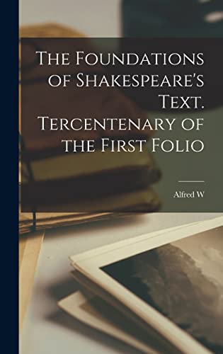 Stock image for The Foundations of Shakespeare's Text. Tercentenary of the First Folio for sale by THE SAINT BOOKSTORE