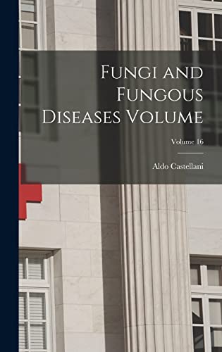 Stock image for Fungi and Fungous Diseases Volume; Volume 16 for sale by THE SAINT BOOKSTORE