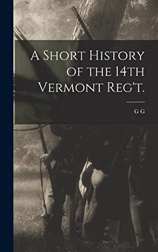 Stock image for A Short History of the 14th Vermont Reg't. for sale by THE SAINT BOOKSTORE