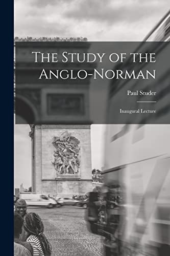Stock image for The Study of the Anglo-Norman; Inaugural Lecture for sale by THE SAINT BOOKSTORE