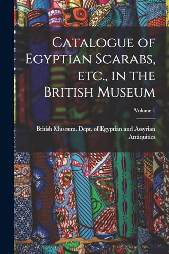 Stock image for Catalogue of Egyptian Scarabs, etc., in the British Museum; Volume 1 for sale by PBShop.store US