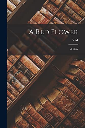 Imagen de archivo de A red Flower: A Story a la venta por THE SAINT BOOKSTORE