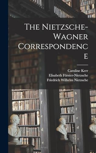 Stock image for The Nietzsche-Wagner Correspondence for sale by California Books