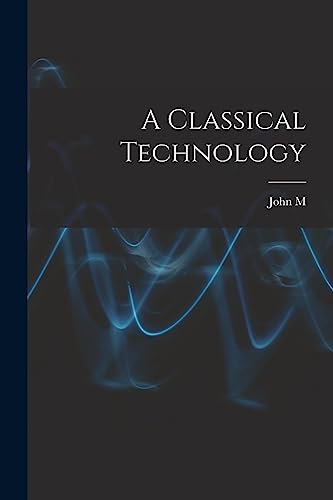 Stock image for A Classical Technology for sale by THE SAINT BOOKSTORE