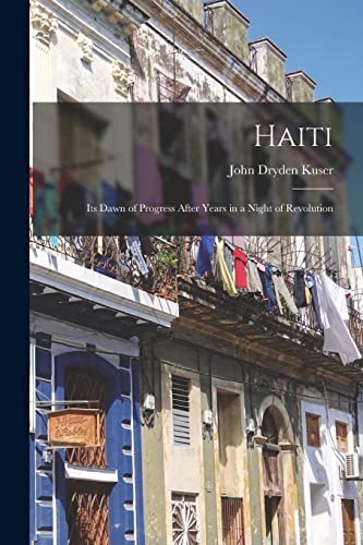 Stock image for Haiti; its Dawn of Progress After Years in a Night of Revolution for sale by THE SAINT BOOKSTORE