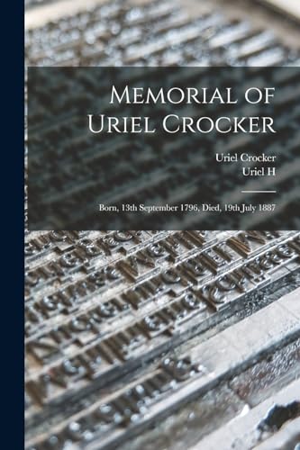 Beispielbild fr Memorial of Uriel Crocker: Born, 13th September 1796, Died, 19th July 1887 zum Verkauf von THE SAINT BOOKSTORE