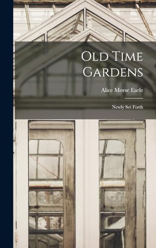 Stock image for Old Time Gardens: Newly set Forth for sale by THE SAINT BOOKSTORE