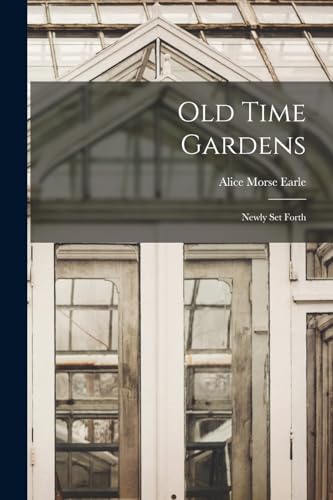 Stock image for Old Time Gardens: Newly set Forth for sale by Chiron Media