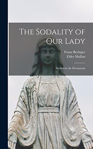 Imagen de archivo de The Sodality of Our Lady: Studied in the Documents a la venta por GreatBookPrices