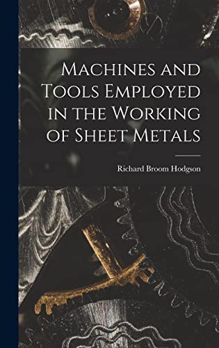 9781018125299: Machines and Tools Employed in the Working of Sheet Metals