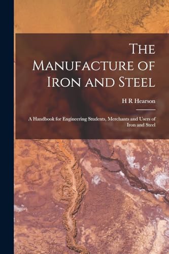 Imagen de archivo de The Manufacture of Iron and Steel a la venta por PBShop.store US