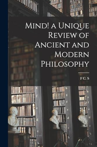 Stock image for Mind! a Unique Review of Ancient and Modern Philosophy for sale by GreatBookPrices