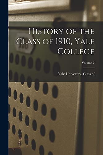 Stock image for History of the Class of 1910, Yale College; Volume 2 for sale by PBShop.store US