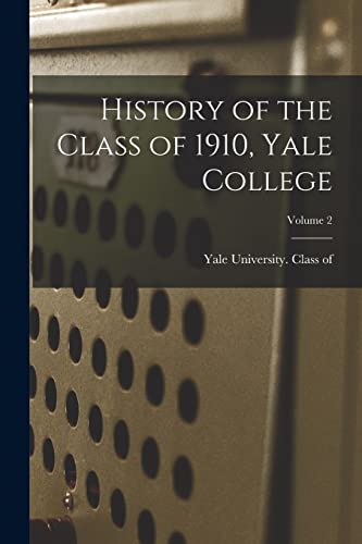 9781018135489: History of the Class of 1910, Yale College; Volume 2