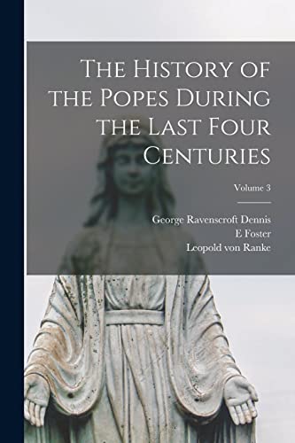 Stock image for The History of the Popes During the Last Four Centuries; Volume 3 for sale by ALLBOOKS1